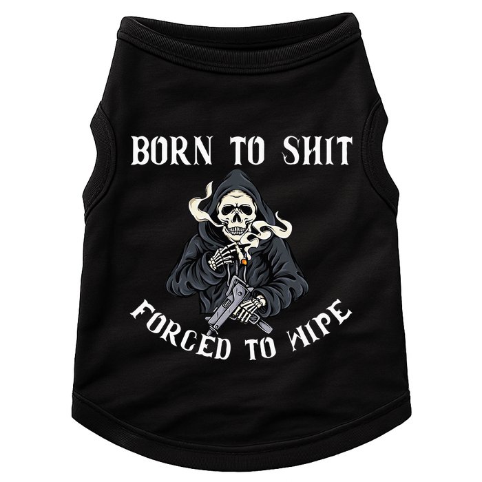 Born To Shit Forced To Wipe Born 2 Shit Forced 2 Wipe Doggie Tank