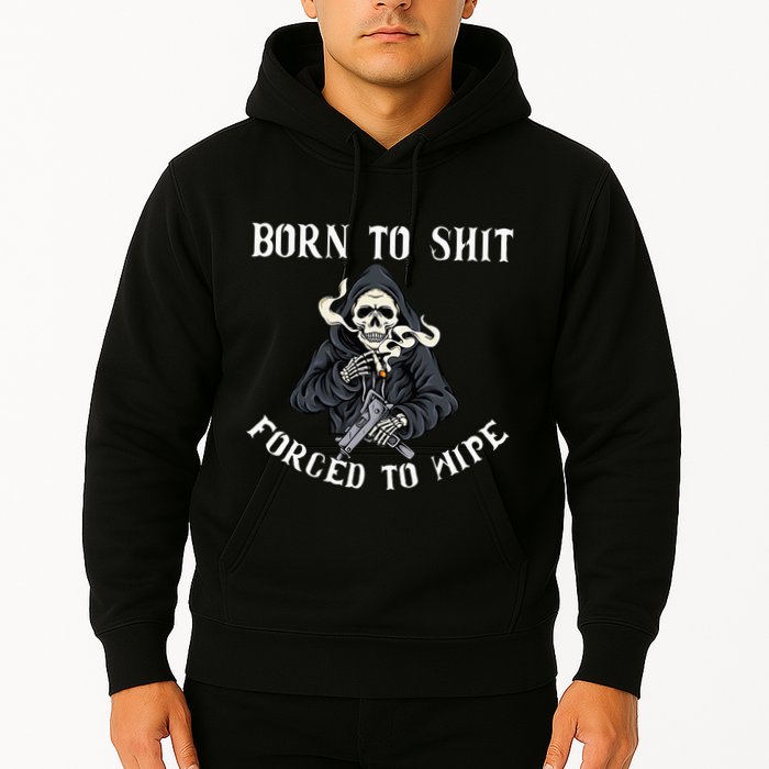 Born To Shit Forced To Wipe Born 2 Shit Forced 2 Wipe Hoodie
