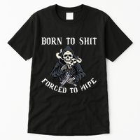 Born To Shit Forced To Wipe Born 2 Shit Forced 2 Wipe Tall T-Shirt