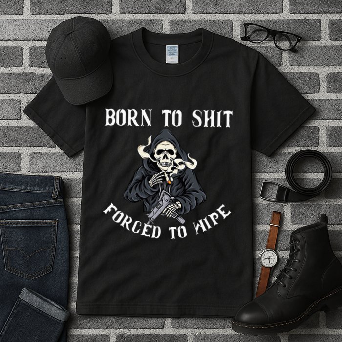 Born To Shit Forced To Wipe Born 2 Shit Forced 2 Wipe Tall T-Shirt