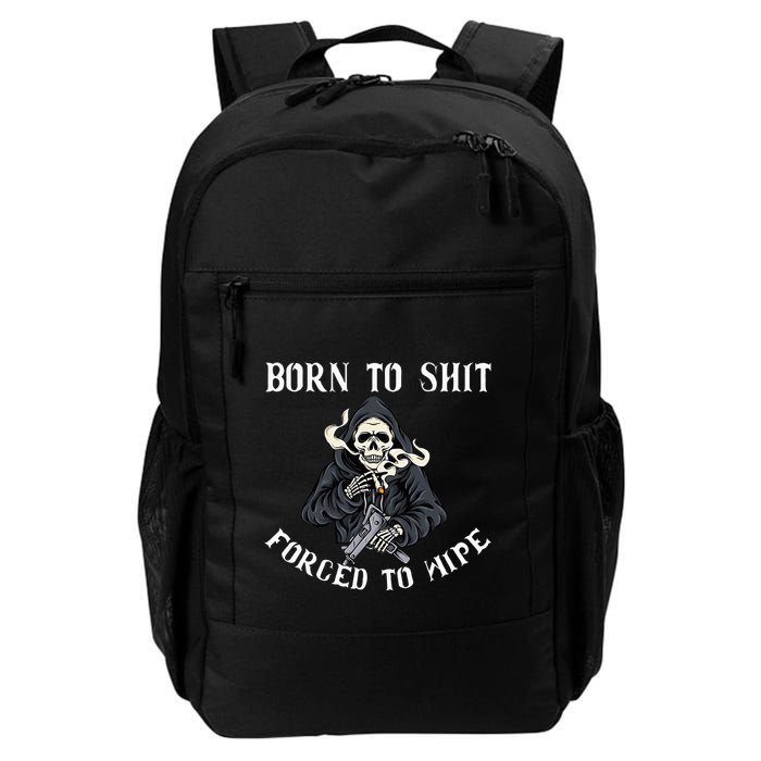Born To Shit Forced To Wipe Born 2 Shit Forced 2 Wipe Backpack
