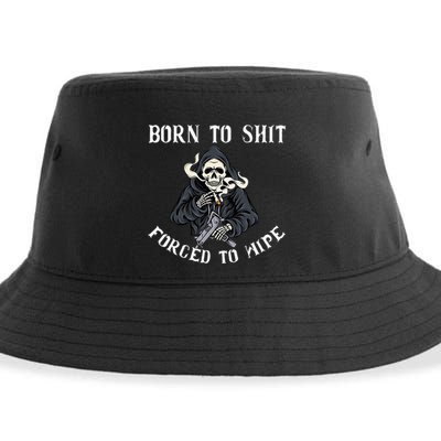 Born To Shit Forced To Wipe Born 2 Shit Forced 2 Wipe Sustainable Bucket Hat