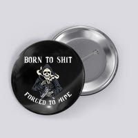 Born To Shit Forced To Wipe Born 2 Shit Forced 2 Wipe Button