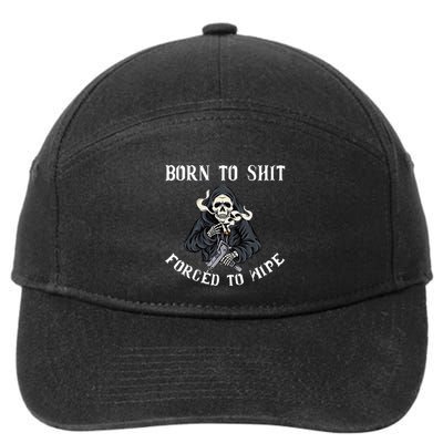 Born To Shit Forced To Wipe Born 2 Shit Forced 2 Wipe 7-Panel Snapback Hat