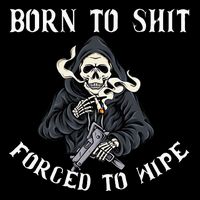 Born To Shit Forced To Wipe Born 2 Shit Forced 2 Wipe Flatbill Hat