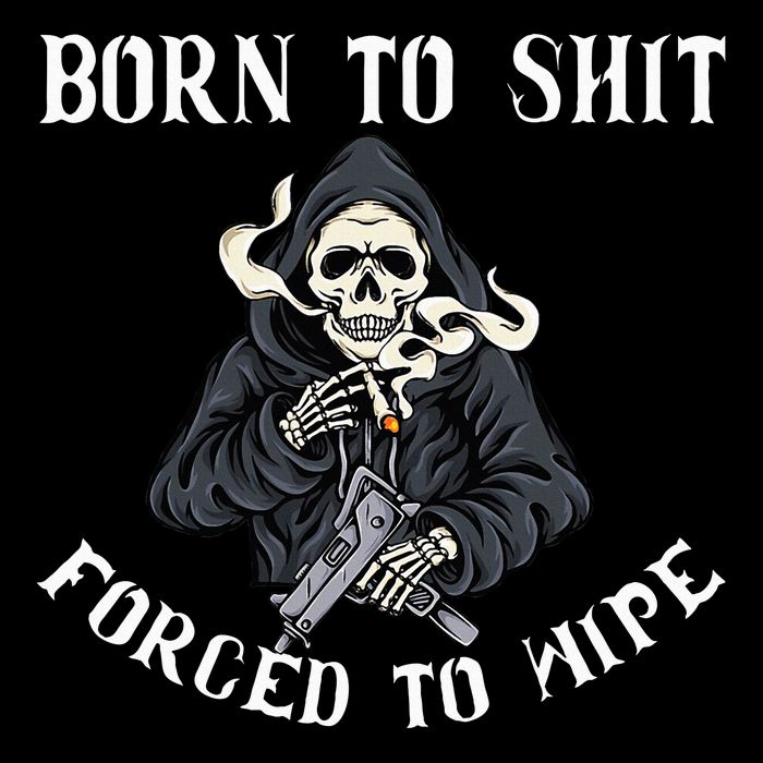 Born To Shit Forced To Wipe Born 2 Shit Forced 2 Wipe Flatbill Hat