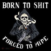 Born To Shit Forced To Wipe Born 2 Shit Forced 2 Wipe Sustainable Beanie