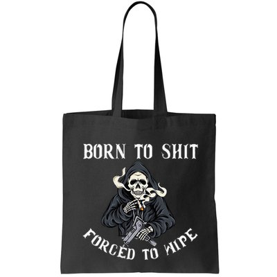 Born To Shit Forced To Wipe Born 2 Shit Forced 2 Wipe Bag