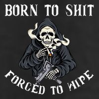 Born To Shit Forced To Wipe Born 2 Shit Forced 2 Wipe Tumbler