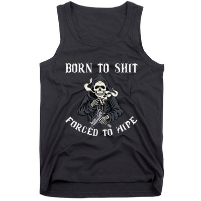 Born To Shit Forced To Wipe Born 2 Shit Forced 2 Wipe Tank Top