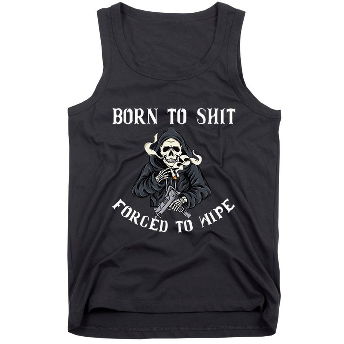 Born To Shit Forced To Wipe Born 2 Shit Forced 2 Wipe Tank Top