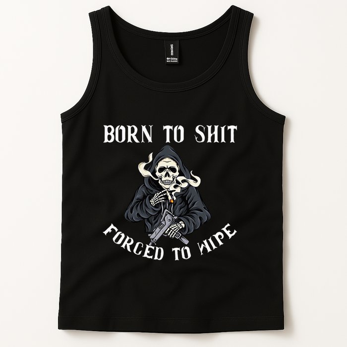 Born To Shit Forced To Wipe Born 2 Shit Forced 2 Wipe Tank Top