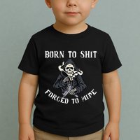 Born To Shit Forced To Wipe Born 2 Shit Forced 2 Wipe Toddler T-Shirt
