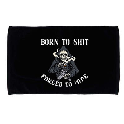 Born To Shit Forced To Wipe Born 2 Shit Forced 2 Wipe Microfiber Hand Towel