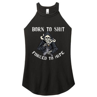 Born To Shit Forced To Wipe Born 2 Shit Forced 2 Wipe Women's Perfect Tri Rocker Tank