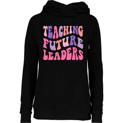 Back To School Teaching Future Leaders Teacher Life Gift Womens Funnel Neck Pullover Hood