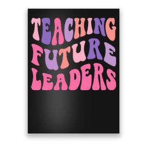 Back To School Teaching Future Leaders Teacher Life Gift Poster