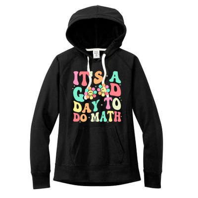 Back To School Its A Good Day To Do Math Teachers Funny Gift Women's Fleece Hoodie