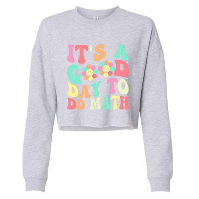 Back To School Its A Good Day To Do Math Teachers Funny Gift Cropped Pullover Crew