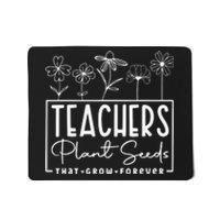 Back To School Teachers Plant Seeds That Grow Forever Mousepad