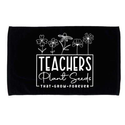 Back To School Teachers Plant Seeds That Grow Forever Microfiber Hand Towel