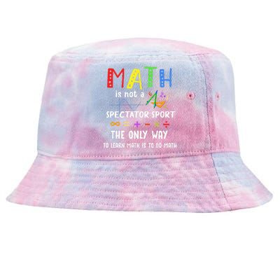 Back To School Math Is Not A Spectator Sport Math Teacher Tie-Dyed Bucket Hat