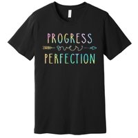 Back To School Progress Over Perfection Motivational Gifts Premium T-Shirt