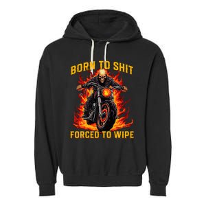 Born To Shit Forced To Wipe Funny Meme Riding Motocross Garment-Dyed Fleece Hoodie