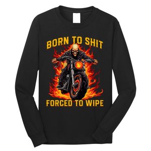 Born To Shit Forced To Wipe Funny Meme Riding Motocross Long Sleeve Shirt