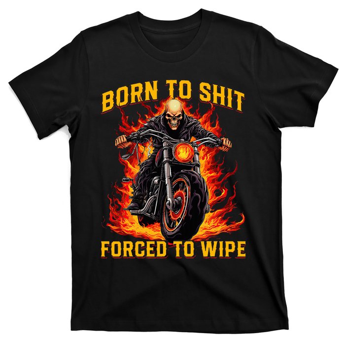 Born To Shit Forced To Wipe Funny Meme Riding Motocross T-Shirt