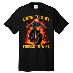 Born To Shit Forced To Wipe Funny Meme Riding Motocross Tall T-Shirt