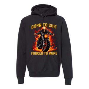 Born To Shit Forced To Wipe Funny Meme Riding Motocross Premium Hoodie