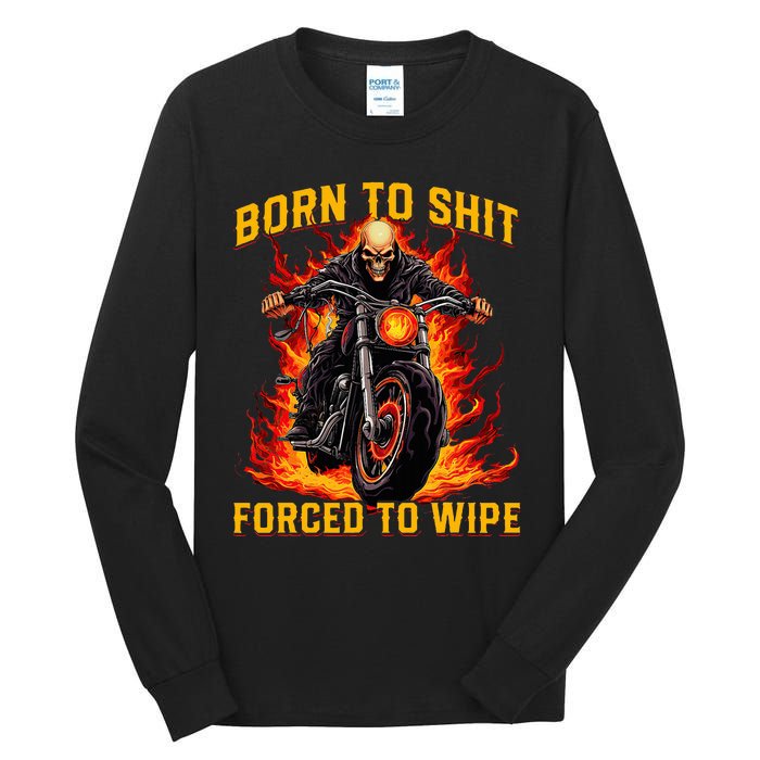 Born To Shit Forced To Wipe Funny Meme Riding Motocross Tall Long Sleeve T-Shirt