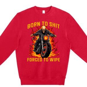 Born To Shit Forced To Wipe Funny Meme Riding Motocross Premium Crewneck Sweatshirt