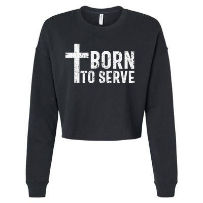 Born To Serve Cross God Jesus Faith Christian Women Cropped Pullover Crew