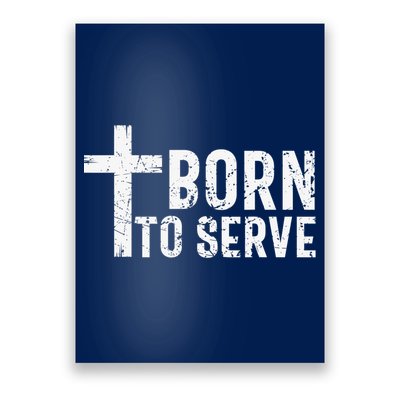 Born To Serve Cross God Jesus Faith Christian Women Poster