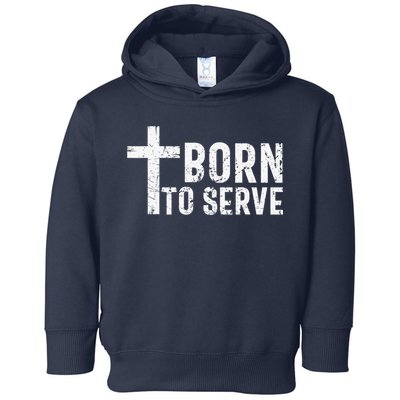 Born To Serve Cross God Jesus Faith Christian Women Toddler Hoodie