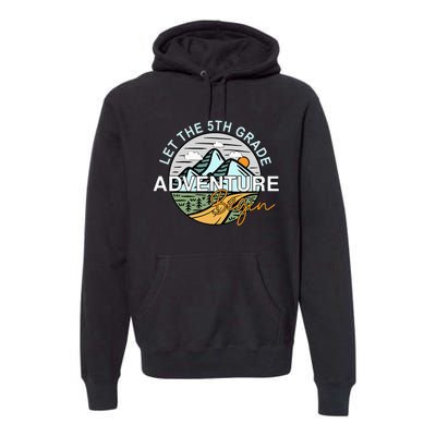 Back To School Let The 5th Grade Adventure Begin Fifth Grade Premium Hoodie