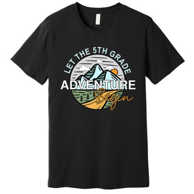 Back To School Let The 5th Grade Adventure Begin Fifth Grade Premium T-Shirt