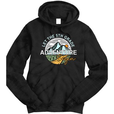 Back To School Let The 5th Grade Adventure Begin Fifth Grade Tie Dye Hoodie