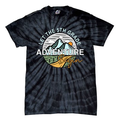 Back To School Let The 5th Grade Adventure Begin Fifth Grade Tie-Dye T-Shirt