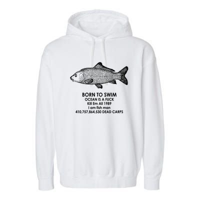 Born To Swim Ocean Is A Fuck Garment-Dyed Fleece Hoodie