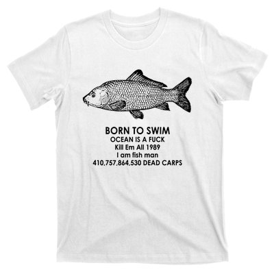 Born To Swim Ocean Is A Fuck T-Shirt