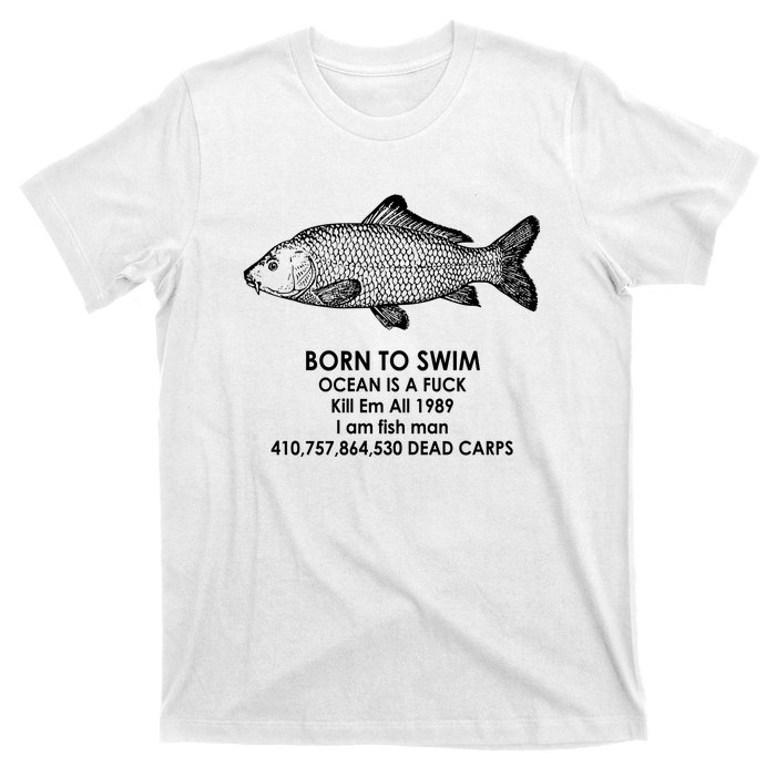 Born To Swim Ocean Is A Fuck T-Shirt