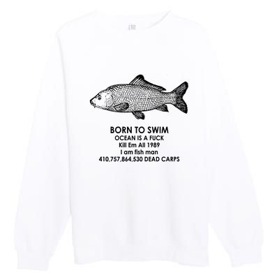 Born To Swim Ocean Is A Fuck Premium Crewneck Sweatshirt