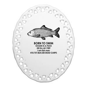 Born To Swim Ocean Is A Fuck Ceramic Oval Ornament