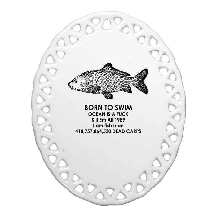 Born To Swim Ocean Is A Fuck Ceramic Oval Ornament