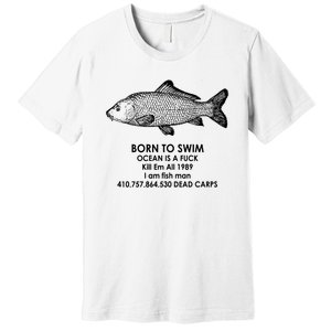 Born To Swim Ocean Is A Fuck Premium T-Shirt