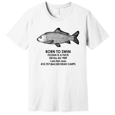 Born To Swim Ocean Is A Fuck Premium T-Shirt