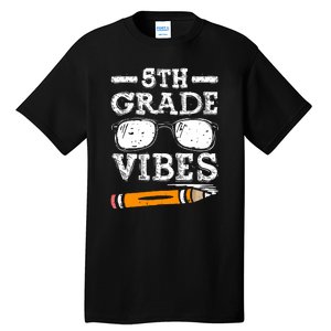 Back To School 5th Grade Vibes Glasses Pencil First Day Teacher Tall T-Shirt